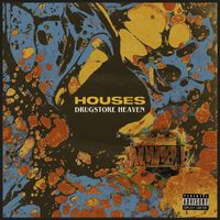 Houses - Drugstore Heaven (Explicit)