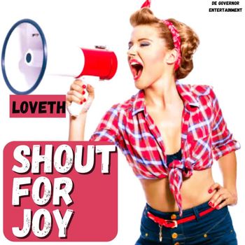 Loveth - SHOUT FOR JOY