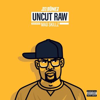 DJ Bonez / Mad Skillz - Uncut Raw