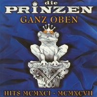 Die Prinzen - Ganz oben - Hits MCMXCI - MCMXCVII