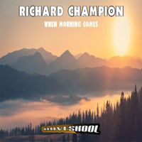 Richard Champion - When Morning Comes