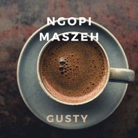 Gusty - Ngopi Maszeh