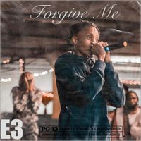 E3 - Forgive Me (Explicit)