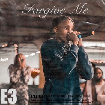 E3 - Forgive Me (Explicit)