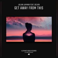 Julian Jayman - Get Away from This (feat. Delvin)