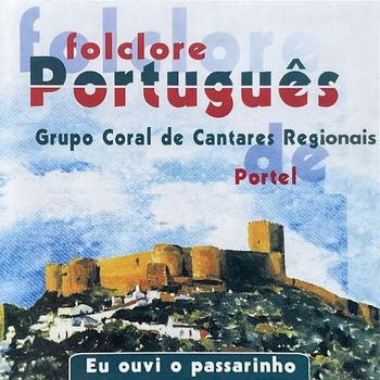 Grupo Coral de Cantares Regionais de Portel - Folclore Português (Eu Ouvi O Passarinho)