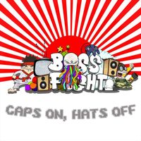 Bossfight - Caps On, Hats Off