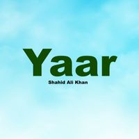 Shahid Ali Khan - Yaar