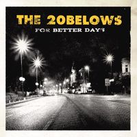 The 20 Belows - For Better Days (2nd full length album [Explicit])