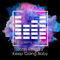 JOHN RENGIFO - Keep Going Baby