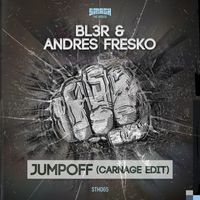 BL3R & Andres Fresko - Jumpoff (Carnage Edit)