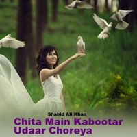 Shahid Ali Khan - Chita Main Kabootar Udaar Choreya