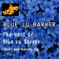 Blue Lu Barker - Don't You Feel My Leg - The Best of Blue Lu