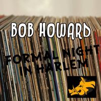 Bob Howard - Formal Night In Harlem