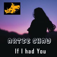 Artie Shaw - If I Had You