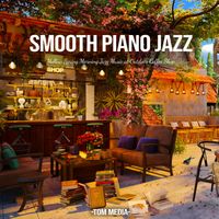 Tom Media - Smooth Piano Jazz - Mellow Spring Morning Jazz Music at Outdoor Coffee Shop