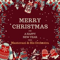 Mantovani & His Orchestra - Merry Christmas and A Happy New Year from Mantovani & His Orchestra (Explicit)