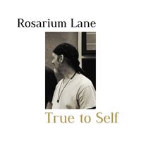 Rosarium Lane - True to Self