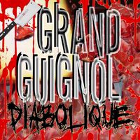 Grand Guignol Diabolique - Grand Guignol Diabolique