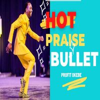 Profit Okebe - HOT PRAISE BULLET (AT THE GLORY DOME)