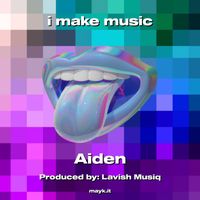 Aiden - i make music (Explicit)