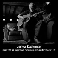 Jorma Kaukonen - 2023-03-03 Sugar Loaf Performing Arts Center, Chester, NY (Live)
