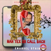 Emanuel Stain - Nah Tex or Call Back