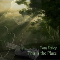 Tom Farley - This Is the Place