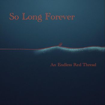So Long Forever - An Endless Red Thread