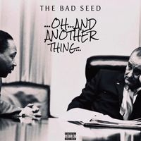 The Bad Seed - ...Oh...And Another Thing... (Explicit)