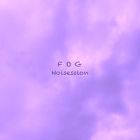 Fog - Noisession