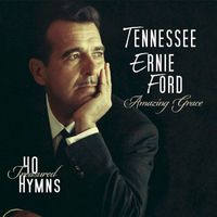 Tennessee Ernie Ford - Amazing Grace: 40 Treasured Hymns