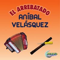 Anibal Velasquez - El Arrebatado