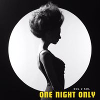 Sol 2 Sol - One Night Only