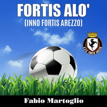 Fabio Martoglio - Fortis Alò (Inno Fortis Arezzo)