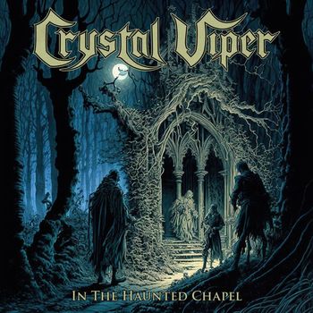 Crystal Viper - In The Haunted Chapel (2023 Version)