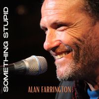 Alan Farrington - Something Stupid