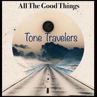Tone Travelers - All the Good Things