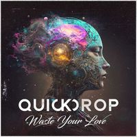 Quickdrop - Waste Your Love