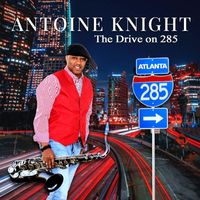 Antoine Knight - The Drive on 285