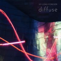 So Long Forever - Diffuse