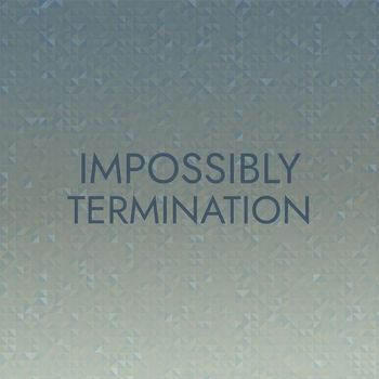 Various Artists - Impossibly Termination