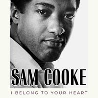 Sam Cooke - I Belong To Your Heart