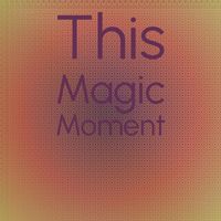 Various Artist - This Magic Moment