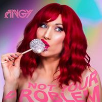 Angy - Not Your Problem