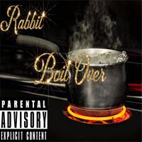 Rabbit - Boil Over (Explicit)