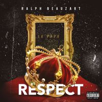 Ralph Beauzart - Respect (Explicit)
