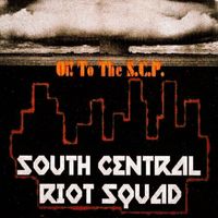 South Central Riot Squad - Oi! To The S.C.P. (Explicit)
