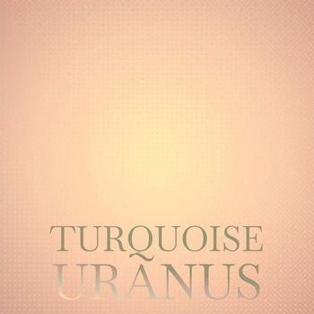 Various Artists - Turquoise Uranus