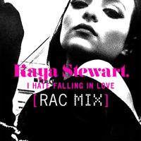 Kaya Stewart - I Hate Falling in Love (RAC Mix [Explicit])